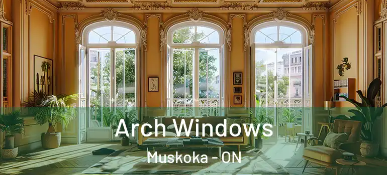  Arch Windows Muskoka - ON