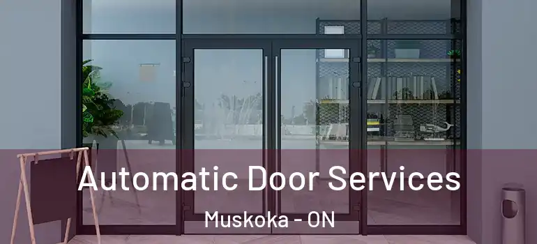  Automatic Door Services Muskoka - ON