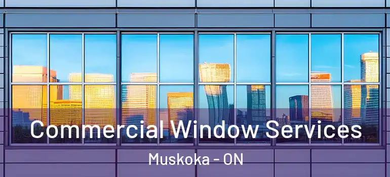  Commercial Window Services Muskoka - ON