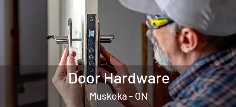  Door Hardware Muskoka - ON