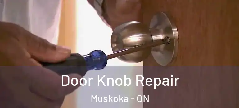 Door Knob Repair Muskoka - ON