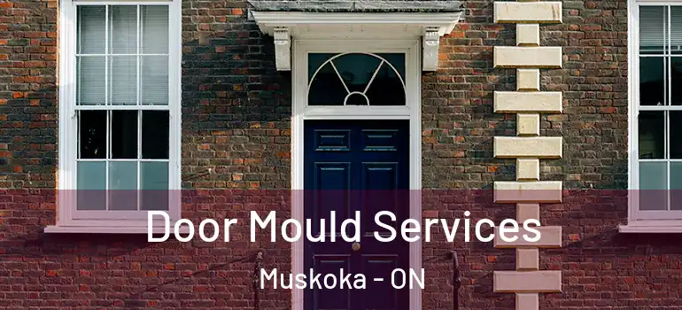  Door Mould Services Muskoka - ON
