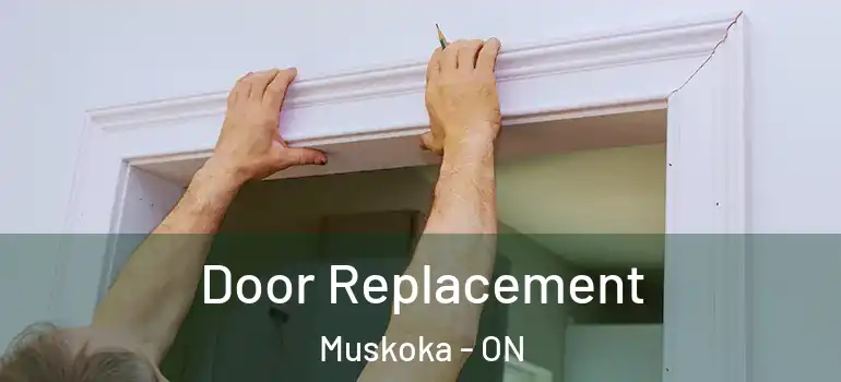  Door Replacement Muskoka - ON