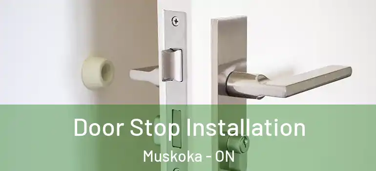  Door Stop Installation Muskoka - ON