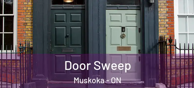  Door Sweep Muskoka - ON