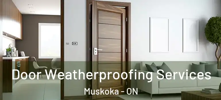  Door Weatherproofing Services Muskoka - ON
