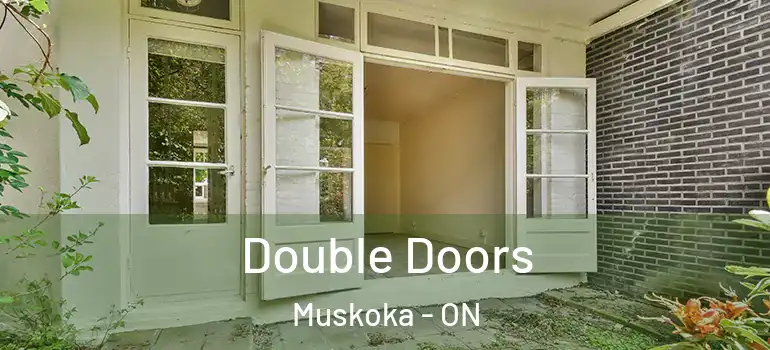  Double Doors Muskoka - ON