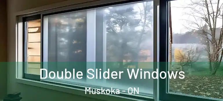  Double Slider Windows Muskoka - ON