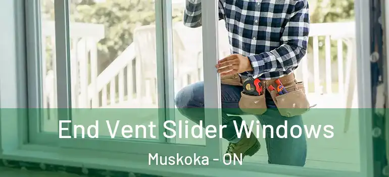  End Vent Slider Windows Muskoka - ON