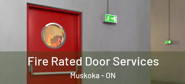  Fire Rated Door Services Muskoka - ON