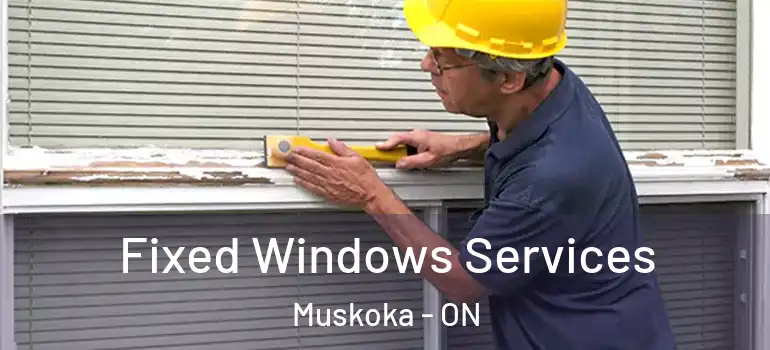  Fixed Windows Services Muskoka - ON