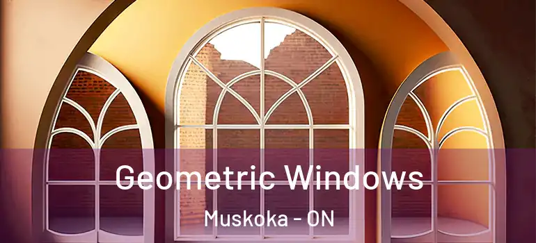  Geometric Windows Muskoka - ON