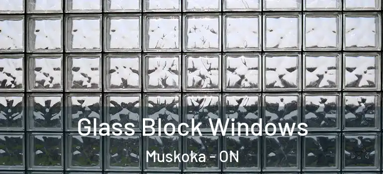  Glass Block Windows Muskoka - ON