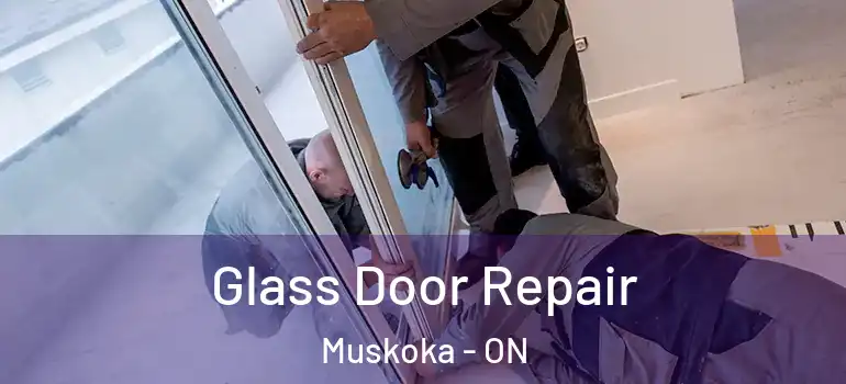  Glass Door Repair Muskoka - ON