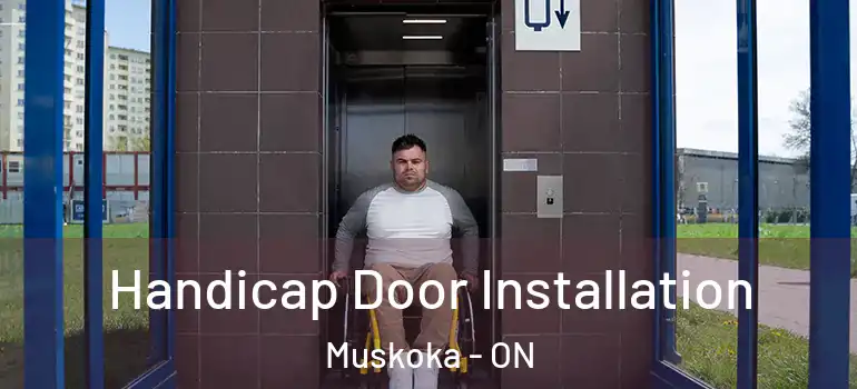  Handicap Door Installation Muskoka - ON