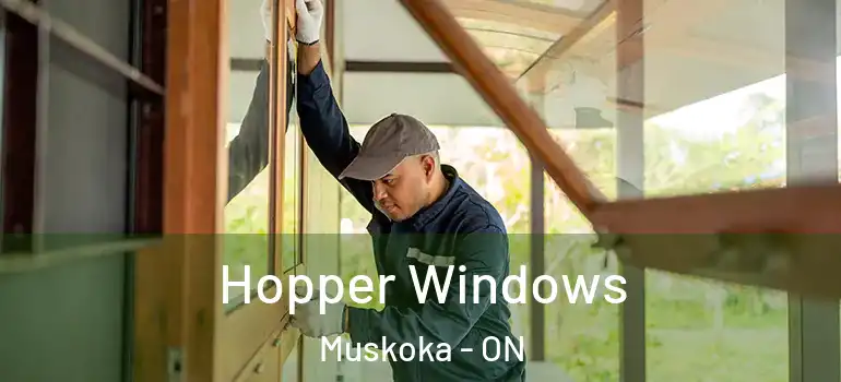  Hopper Windows Muskoka - ON