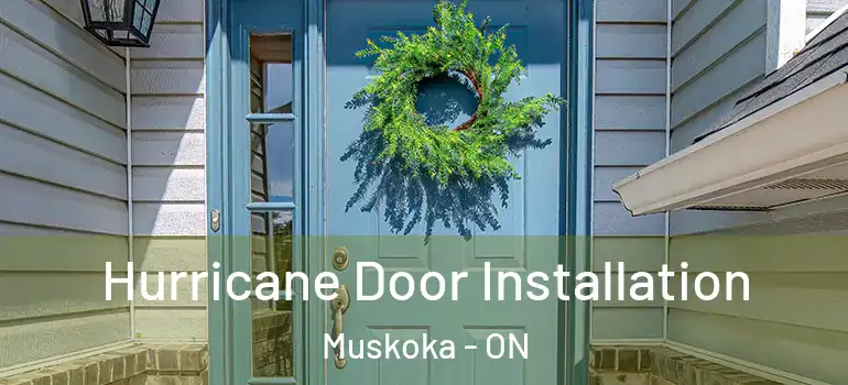  Hurricane Door Installation Muskoka - ON