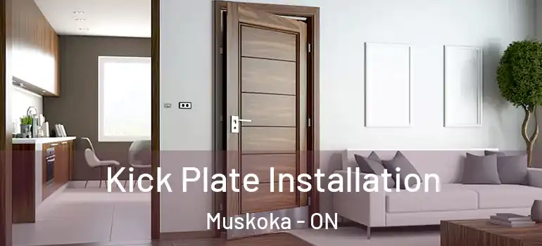  Kick Plate Installation Muskoka - ON