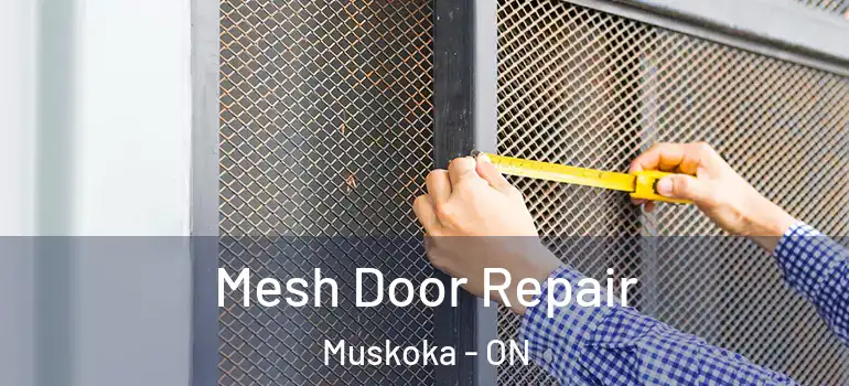  Mesh Door Repair Muskoka - ON