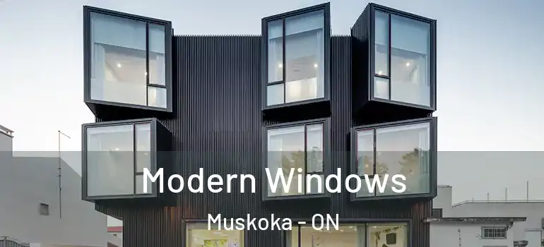  Modern Windows Muskoka - ON