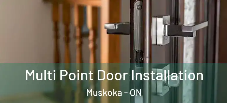  Multi Point Door Installation Muskoka - ON