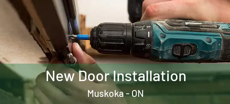  New Door Installation Muskoka - ON
