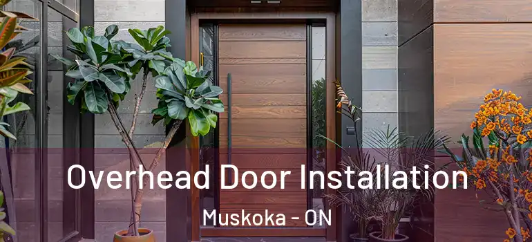  Overhead Door Installation Muskoka - ON