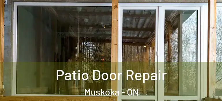  Patio Door Repair Muskoka - ON