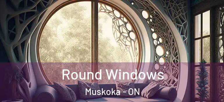  Round Windows Muskoka - ON