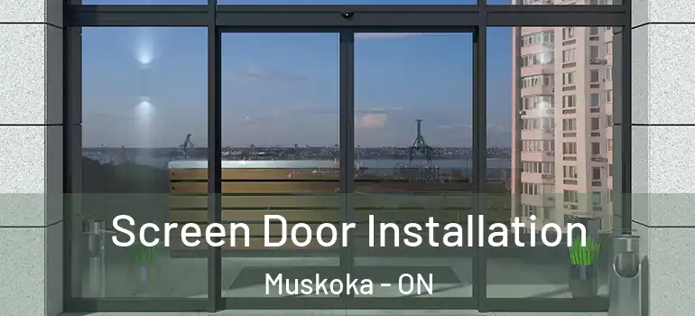 Screen Door Installation Muskoka - ON