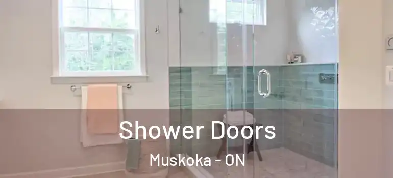  Shower Doors Muskoka - ON
