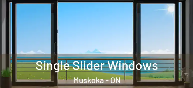  Single Slider Windows Muskoka - ON