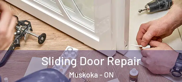  Sliding Door Repair Muskoka - ON