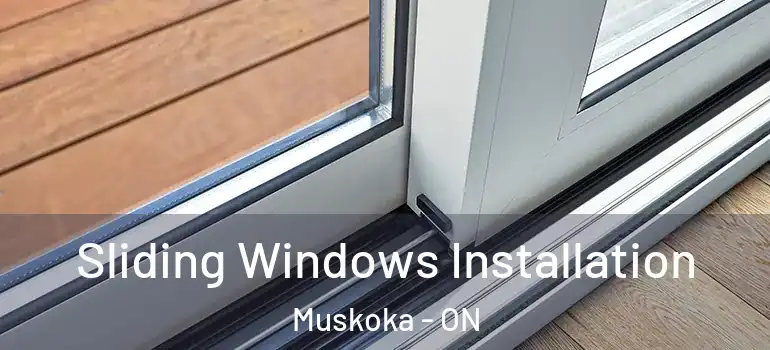 Sliding Windows Installation Muskoka - ON