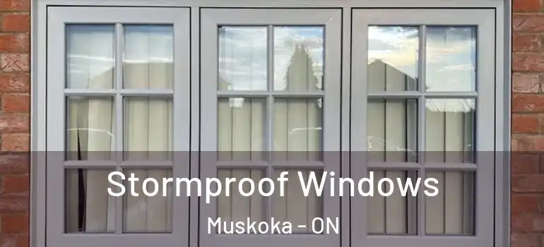 Stormproof Windows Muskoka - ON