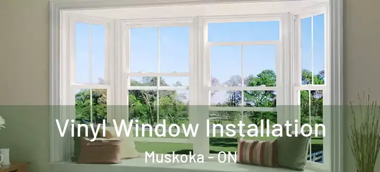  Vinyl Window Installation Muskoka - ON