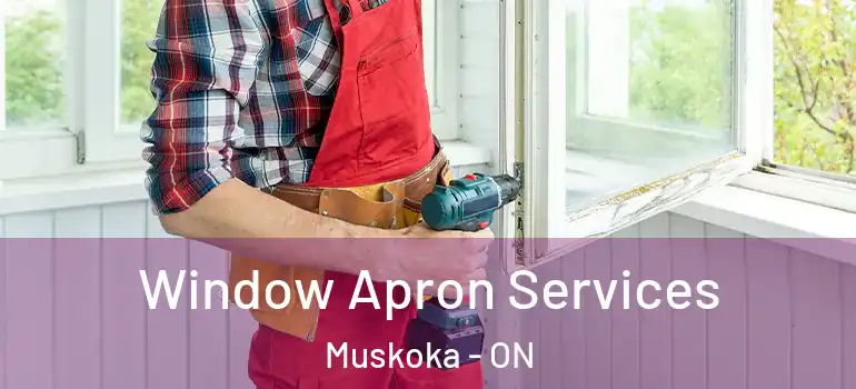 Window Apron Services Muskoka - ON