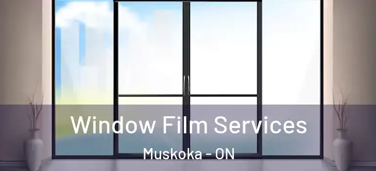  Window Film Services Muskoka - ON