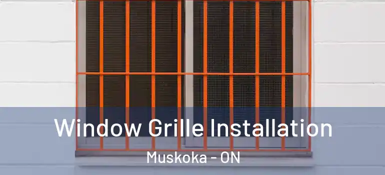  Window Grille Installation Muskoka - ON