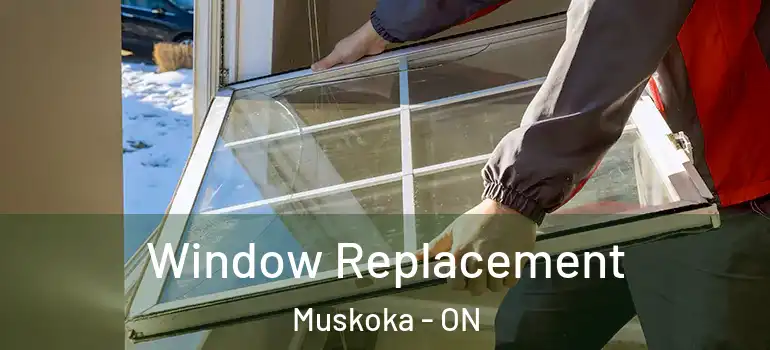  Window Replacement Muskoka - ON