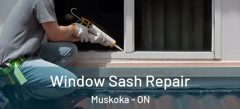  Window Sash Repair Muskoka - ON