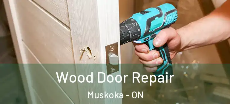  Wood Door Repair Muskoka - ON